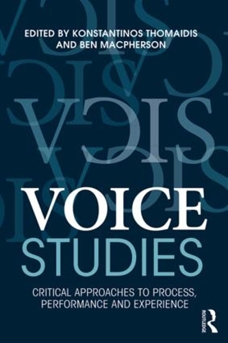 Бумажная книга «Voice Studies: Critical Approaches to Process, Performance and Experience» - фото №1