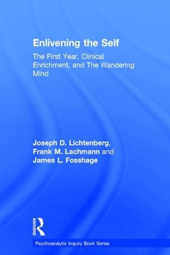 Бумажная книга «Enlivening the Self: The First Year, Clinical Enrichment, and The Wandering Mind», авторов Фрэнк Лахманн, Джеймс Фоссхаге, Джозеф Лихтенберг - фото №1