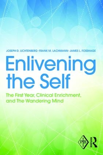 Бумажная книга «Enlivening the Self: The First Year, Clinical Enrichment, and The Wandering Mind», авторов Фрэнк Лахманн, Джеймс Фоссхаге, Джозеф Лихтенберг - фото №1