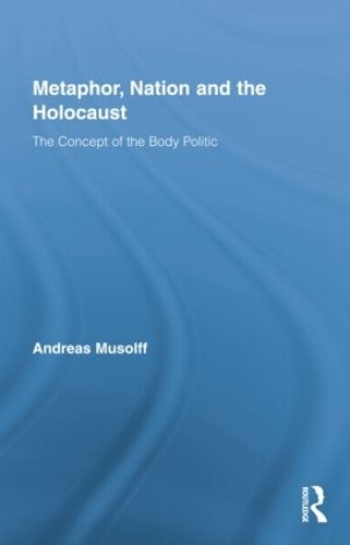 Бумажная книга «Metaphor, Nation and the Holocaust: The Concept of the Body Politic», автор Андреас Мусолфф - фото №1