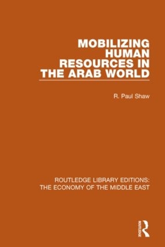Паперова книга «Mobilizing Human Resources in the Arab World (RLE Economy of Middle East)», автор Р. Пол Шоу - фото №1