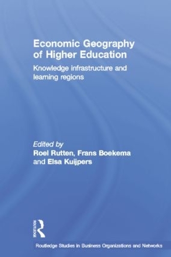 Паперова книга «Economic Geography of Higher Education: Knowledge, Infrastructure and Learning Regions», авторів Франс Бокема, Роель Руттен - фото №1