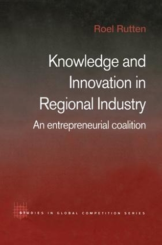 Бумажная книга «Knowledge and Innovation in Regional Industry: An Entrepreneurial Coalition», автор Роэль Руттен - фото №1