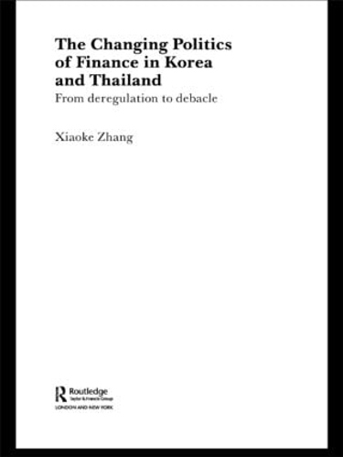 Бумажная книга «The Changing Politics of Finance in Korea and Thailand: From Deregulation to Debacle», автор Сяокуй Чжан - фото №1