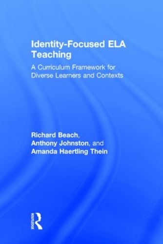 [object Object] «Identity-Focused ELA Teaching: A Curriculum Framework for Diverse Learners and Contexts», авторов Аманда Хаертлинг Тейн, Энтони Джонстон, Ричард Бич - фото №1