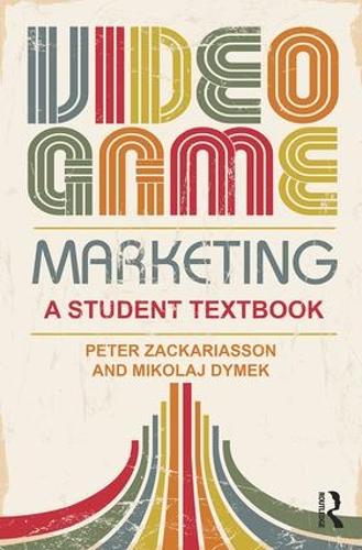 Бумажная книга «Video Game Marketing: A student textbook», авторов Миколай Дымек, Питер Закариассон - фото №1