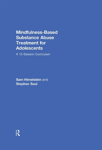 Паперова книга «Mindfulness-Based Substance Abuse Treatment for Adolescents: A 12-Session Curriculum», авторів Сем Гімельштейн, Стівен Сол - фото №1