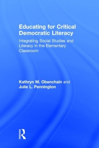 [object Object] «Educating for Critical Democratic Literacy: Integrating Social Studies and Literacy in the Elementary Classroom», авторів Джулі Л. Пеннінгтон, Кетрін М. Обенчайн - фото №1