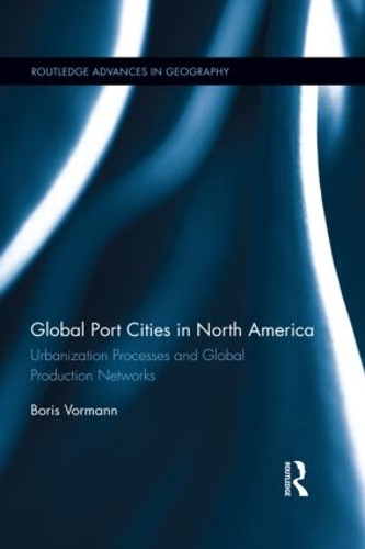 Паперова книга «Global Port Cities in North America: Urbanization Processes and Global Production Networks», автор Борис Ворманн - фото №1