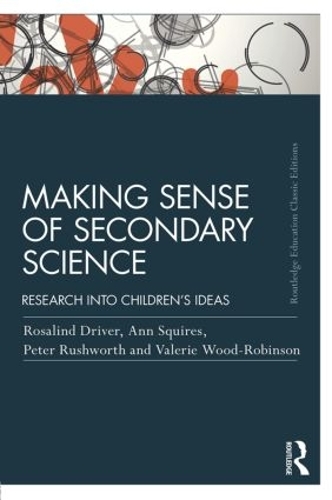 Бумажная книга «Making Sense of Secondary Science: Research into children's ideas», авторов Энн Сквайрс, Питер Рашуорт, Розалинд Драйвер, Валери Вуд-Робинсон - фото №1