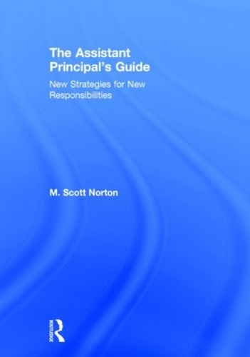 Бумажная книга «The Assistant Principal's Guide: New Strategies for New Responsibilities», автор М. Скотт Нортон - фото №1