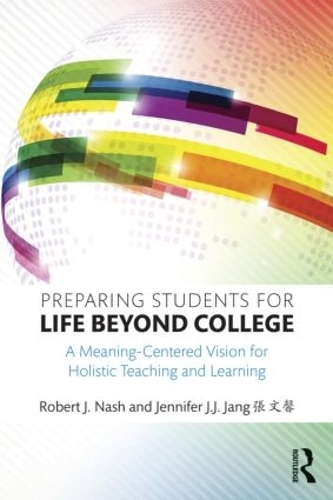 Паперова книга «Preparing Students for Life Beyond College: A Meaning-Centered Vision for Holistic Teaching and Learning», авторів Дженніфер Джей Джей Джанг, Роберт Дж. Неш - фото №1