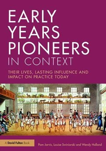 Бумажная книга «Early Years Pioneers in Context: Their lives, lasting influence and impact on practice today», авторов Луиза Свиньярски, Пэм Джарвис, Венди Холланд - фото №1