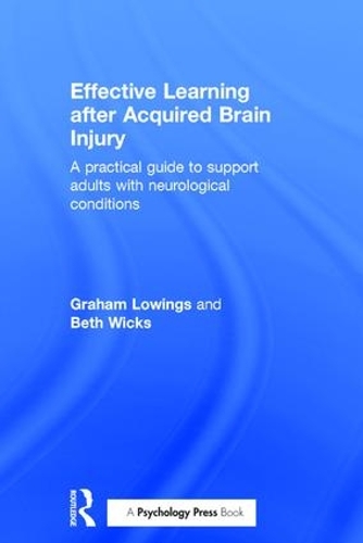 Бумажная книга «Effective Learning after Acquired Brain Injury: A practical guide to support adults with neurological conditions», авторов Бет Уикс, Грэм Лоуингс - фото №1