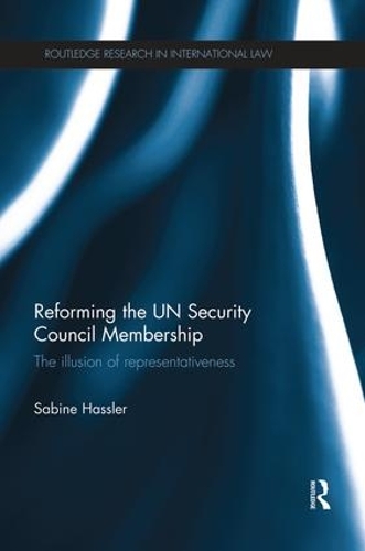 [object Object] «Reforming the UN Security Council Membership: The illusion of representativeness», автор Сабина Хасслер - фото №1