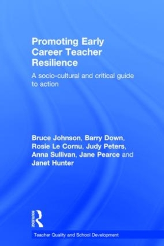 Бумажная книга «Promoting Early Career Teacher Resilience: A socio-cultural and critical guide to action», авторов Анна Салливан, Барри Даун, Брюс Джонсон, Джейн Пирс, Джанет Хантер, Джуди Питерс, Рози Ле Корну - фото №1