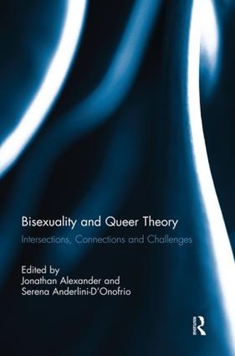 Бумажная книга «Bisexuality and Queer Theory: Intersections, Connections and Challenges» - фото №1