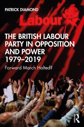 Бумажная книга «The British Labour Party in Opposition and Power 1979-2019: Forward March Halted?», автор Патрик Даймонд - фото №1