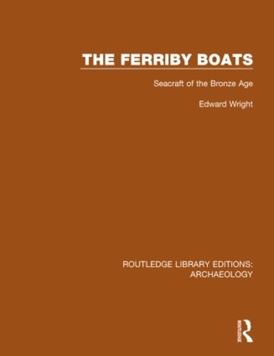 Бумажная книга «The Ferriby Boats: Seacraft of the Bronze Age», автор Эдвард Райт - фото №1