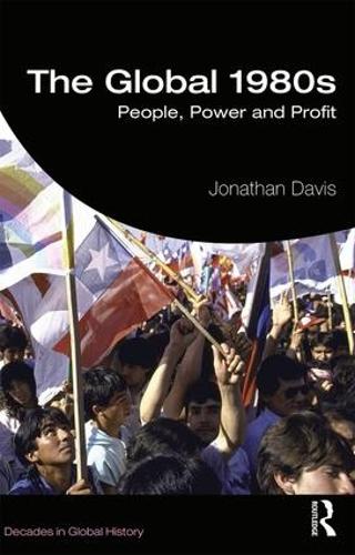 Бумажная книга «The Global 1980s: People, Power and Profit», автор Джонатан Дэвис - фото №1