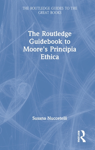 Паперова книга «The Routledge Guidebook to Moore's Principia Ethica», автор Сюзана Нуччетеллі - фото №1
