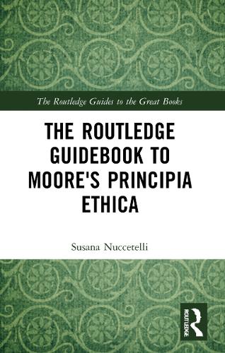 Паперова книга «The Routledge Guidebook to Moore's Principia Ethica», автор Сюзана Нуччетеллі - фото №1