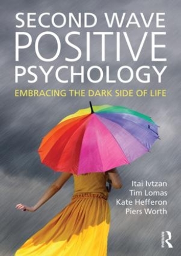 Паперова книга «Second Wave Positive Psychology: Embracing the Dark Side of Life», авторів Ітай Івцан, Кейт Хефферон, Пірс Ворт, Тім Ломас - фото №1