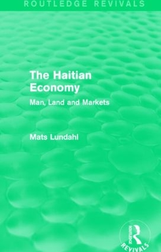 Бумажная книга «The Haitian Economy (Routledge Revivals): Man, Land and Markets», автор Матс Лундал - фото №1