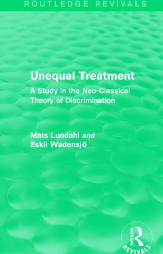 Бумажная книга «Unequal Treatment (Routledge Revivals): A Study in the Neo-Classical Theory of Discrimination», авторов Эскиль Ваденшо, Матс Лундал - фото №1