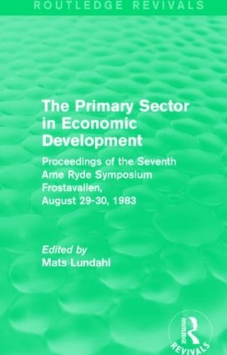 Бумажная книга «The Primary Sector in Economic Development (Routledge Revivals): Proceedings of the Seventh Arne Ryde Symposium, Frostavallen, August 29-30 1983» - фото №1