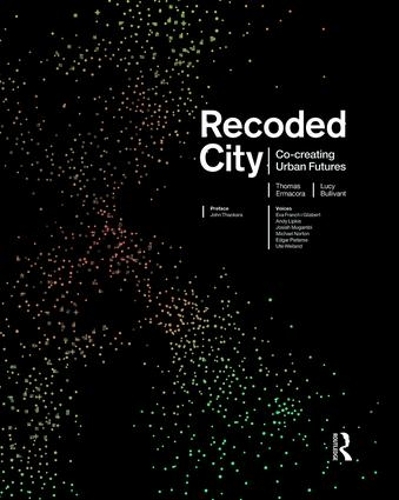 Паперова книга «Recoded City: Co-Creating Urban Futures», авторів Люсі Буллівант, Томас Ермакора - фото №1
