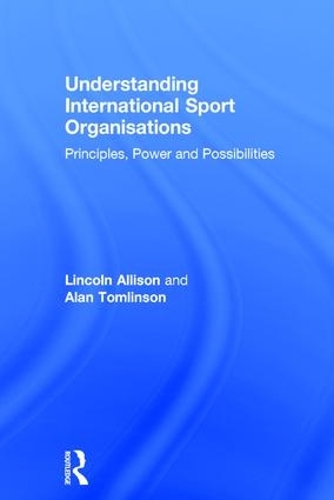 [object Object] «Understanding International Sport Organisations: Principles, power and possibilities», авторов Алан Томлинсон, Линкольн Эллисон - фото №1