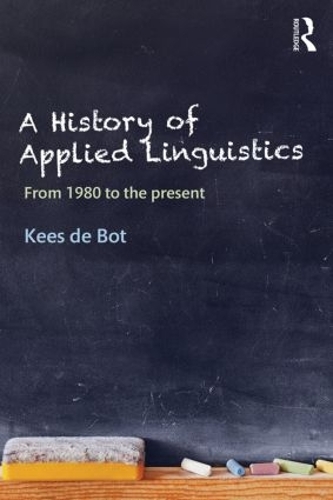 [object Object] «A History of Applied Linguistics: From 1980 to the present», автор Кіс де Бот - фото №1