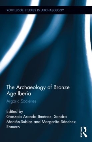 Бумажная книга «The Archaeology of Bronze Age Iberia: Argaric Societies», авторов Гонсало Хименес, Маргарита Ромеро, Сандра Субиас - фото №1