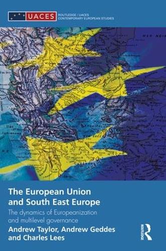 Бумажная книга «The European Union and South East Europe: The Dynamics of Europeanization and Multilevel Governance», авторов Эндрю Тейлор, Чарльз Лис - фото №1