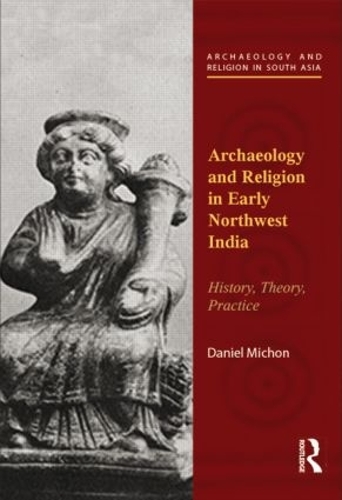Паперова книга «Archaeology and Religion in Early Northwest India: History, Theory, Practice», автор Даніель Мішон - фото №1