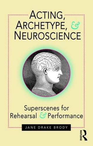 Бумажная книга «Acting, Archetype, and Neuroscience: Superscenes for Rehearsal and Performance», автор Джейн Эйк Броди - фото №1