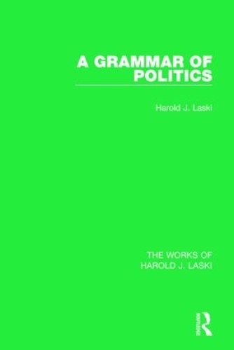 Бумажная книга «A Grammar of Politics (Works of Harold J. Laski)», автор Гарольд Дж. Ласки - фото №1