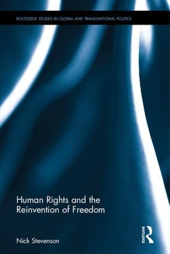 Паперова книга «Human Rights and the Reinvention of Freedom», автор Нік Стівенсон - фото №1