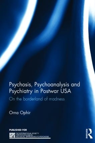 Бумажная книга «Psychosis, Psychoanalysis and Psychiatry in Postwar USA: On the borderland of madness», автор Орна Офир - фото №1