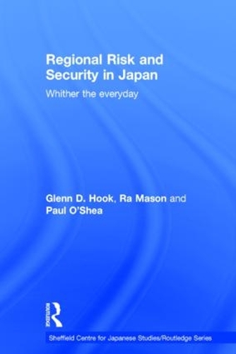 Бумажная книга «Regional Risk and Security in Japan: Whither the everyday», авторов Гленн Д. Хук, Пол О'Ши, Ра Мейсон - фото №1