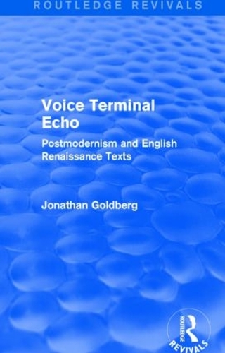 Бумажная книга «Voice Terminal Echo (Routledge Revivals): Postmodernism and English Renaissance Texts», автор Джонатан Голдберг - фото №1