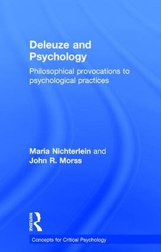 Бумажная книга «Deleuze and Psychology: Philosophical Provocations to Psychological Practices», авторов Джон Морсс, Мария Нихтерлейн - фото №1