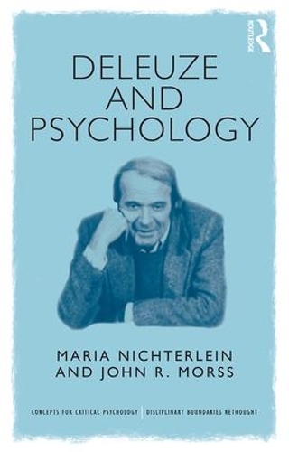 Паперова книга «Deleuze and Psychology: Philosophical Provocations to Psychological Practices», авторів Джон Морс, Марія Ніхтерляйн - фото №1
