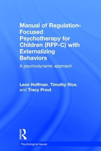 Бумажная книга «Manual of Regulation-Focused Psychotherapy for Children (RFP-C) with Externalizing Behaviors: A Psychodynamic Approach», авторов Леон Хоффман, Трейси Праут - фото №1