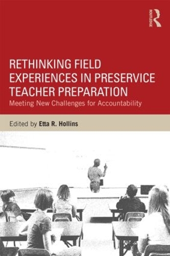 Паперова книга «Rethinking Field Experiences in Preservice Teacher Preparation: Meeting New Challenges for Accountability», автор Етта Р. Холлінс - фото №1