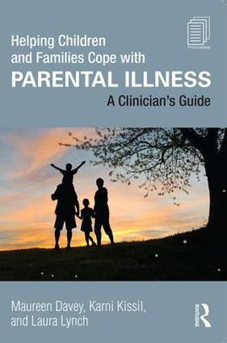 Паперова книга «Helping Children and Families Cope with Parental Illness: A Clinician's Guide», авторів Карні Кіссіль, Лора Лінч, Морін Дейві - фото №1