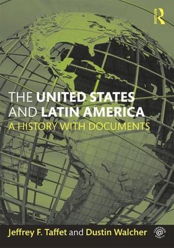 Бумажная книга «The United States and Latin America: A History with Documents», авторов Дастин Уолчер, Джеффри Таффет - фото №1