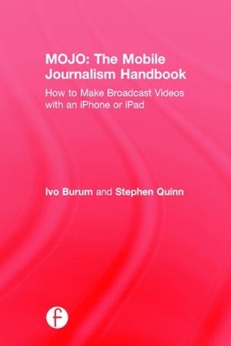 Бумажная книга «MOJO: The Mobile Journalism Handbook: How to Make Broadcast Videos with an iPhone or iPad», авторов Иво Бурум, Стивен Куинн - фото №1