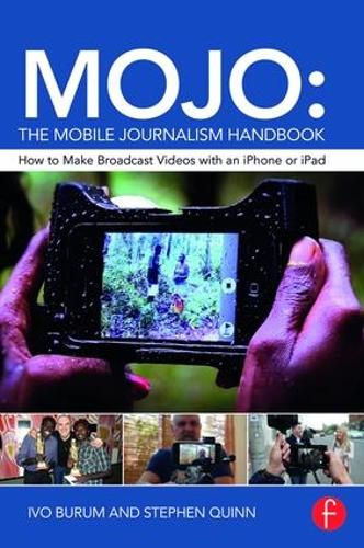 Бумажная книга «MOJO: The Mobile Journalism Handbook: How to Make Broadcast Videos with an iPhone or iPad», авторов Иво Бурум, Стивен Куинн - фото №1